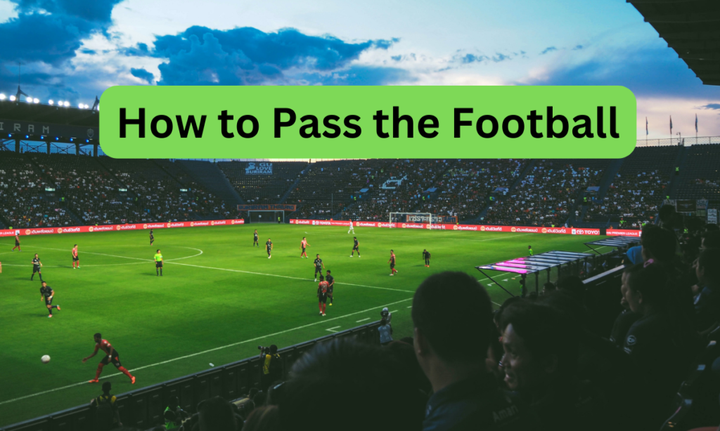 how to pass the football