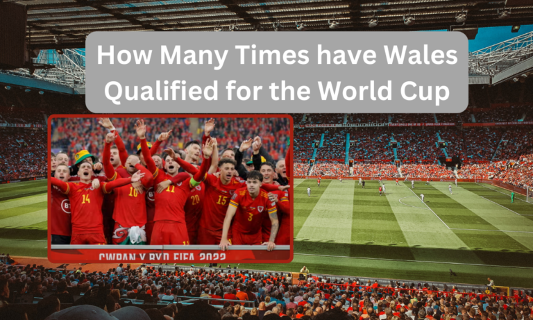 Wales World Cup Qualifications: A Historical Perspective