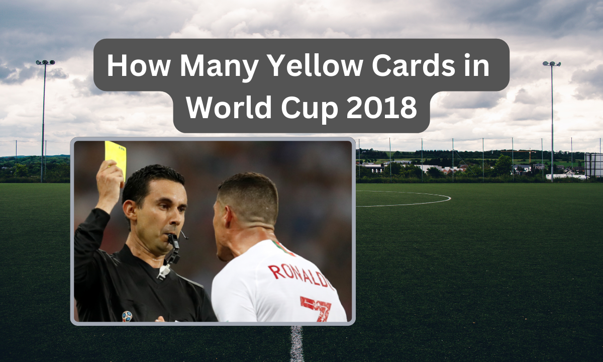 how many yellow cards in world cup 2018