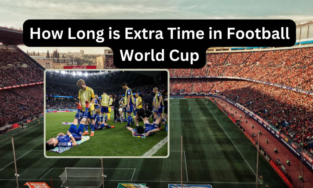 how long is extra time in football world cup